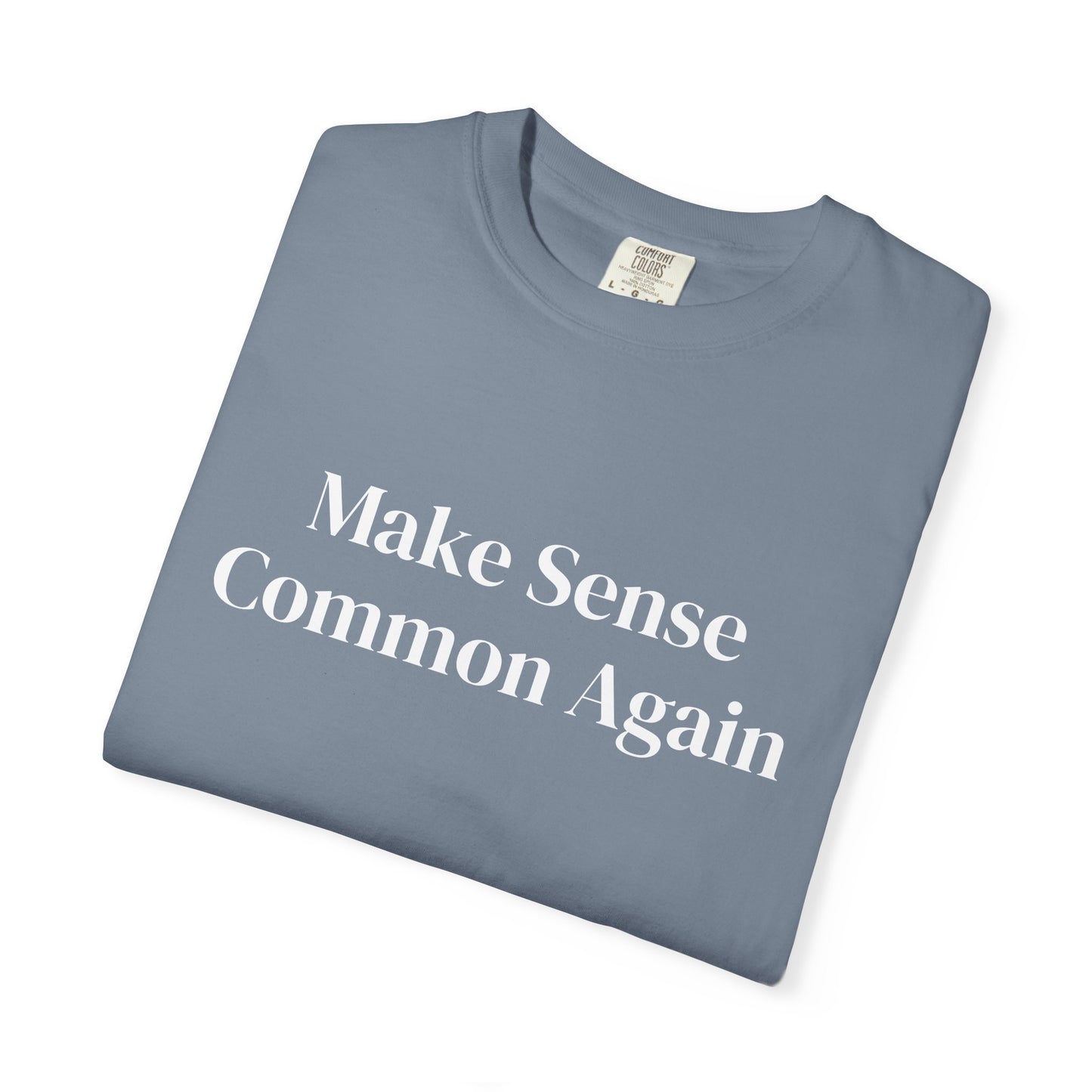 Make Sense Common Again Unisex Comfort Color T-shirt