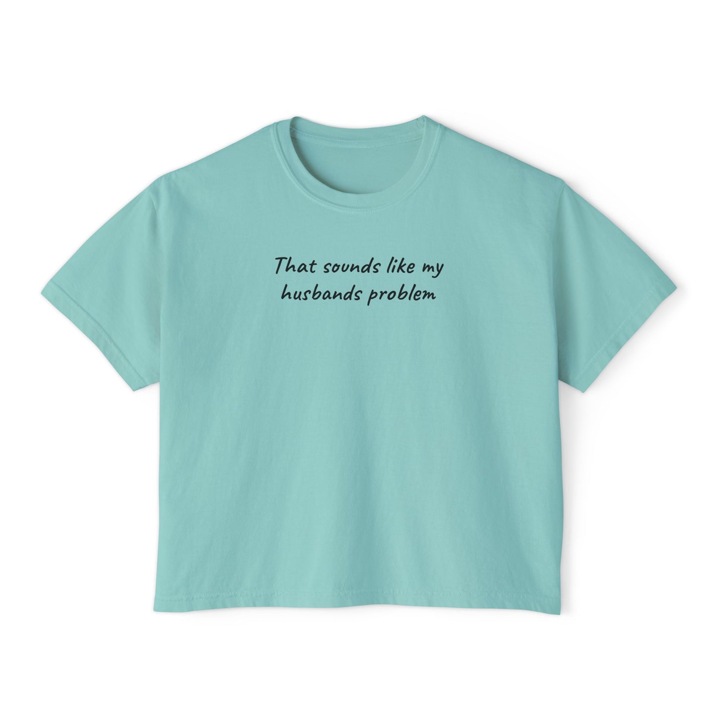 Sounds Like My Husbands Problem Shirt - Comfort Colors Tee