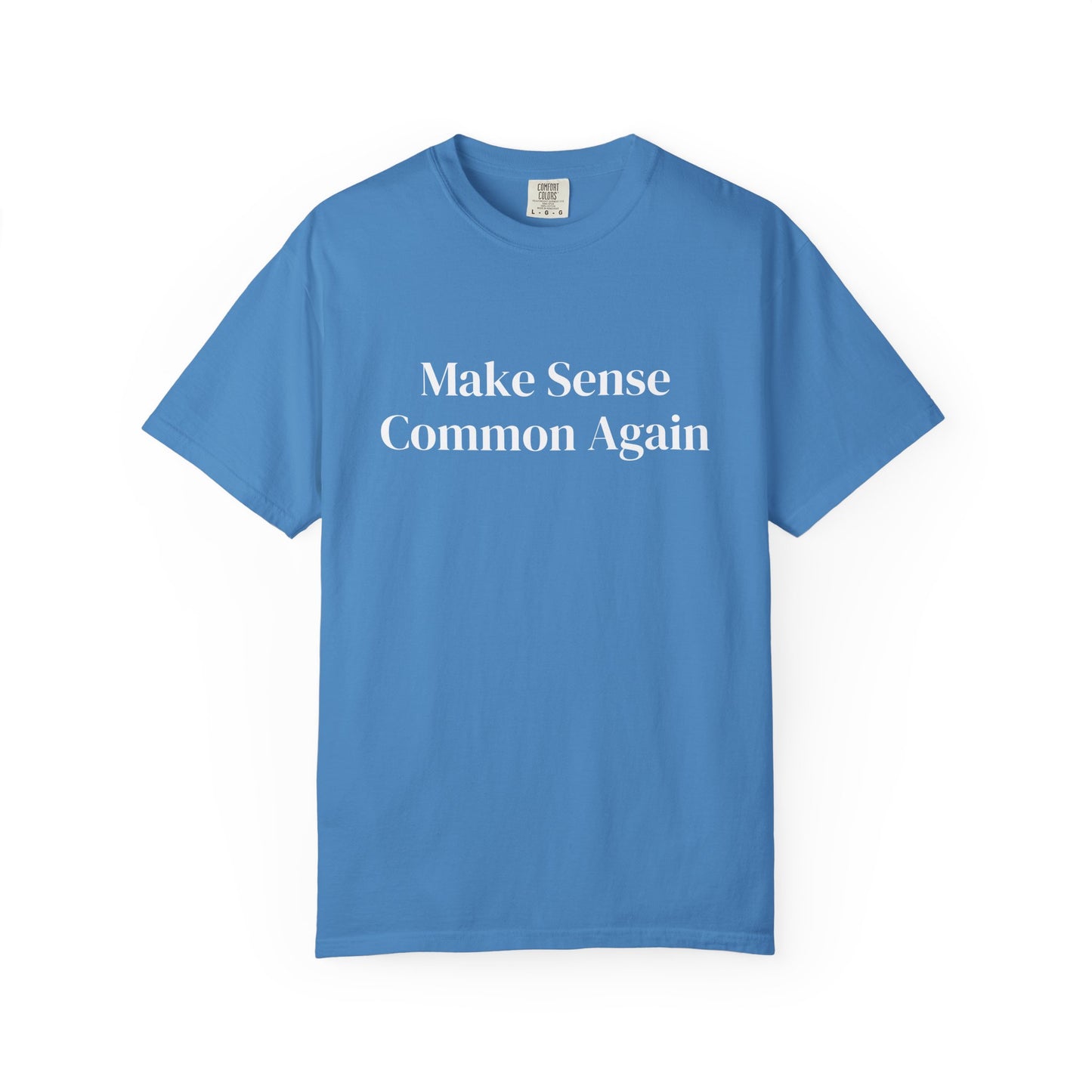 Make Sense Common Again Unisex Comfort Color T-shirt
