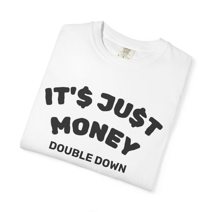 It's Just Money - Comfort Colors T-Shirt