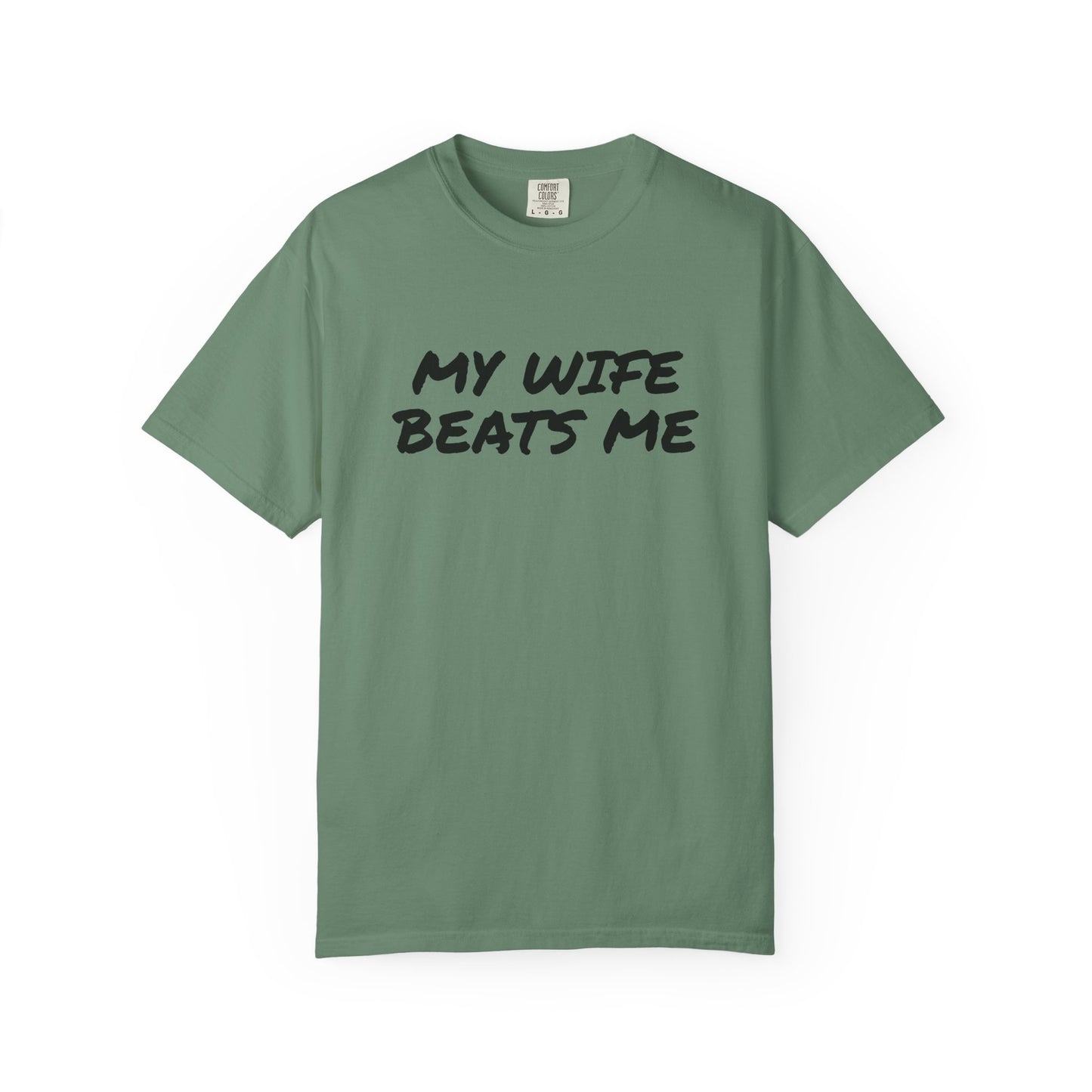My Wife Beats Me - Funny Husband Comfort Color T-shirt