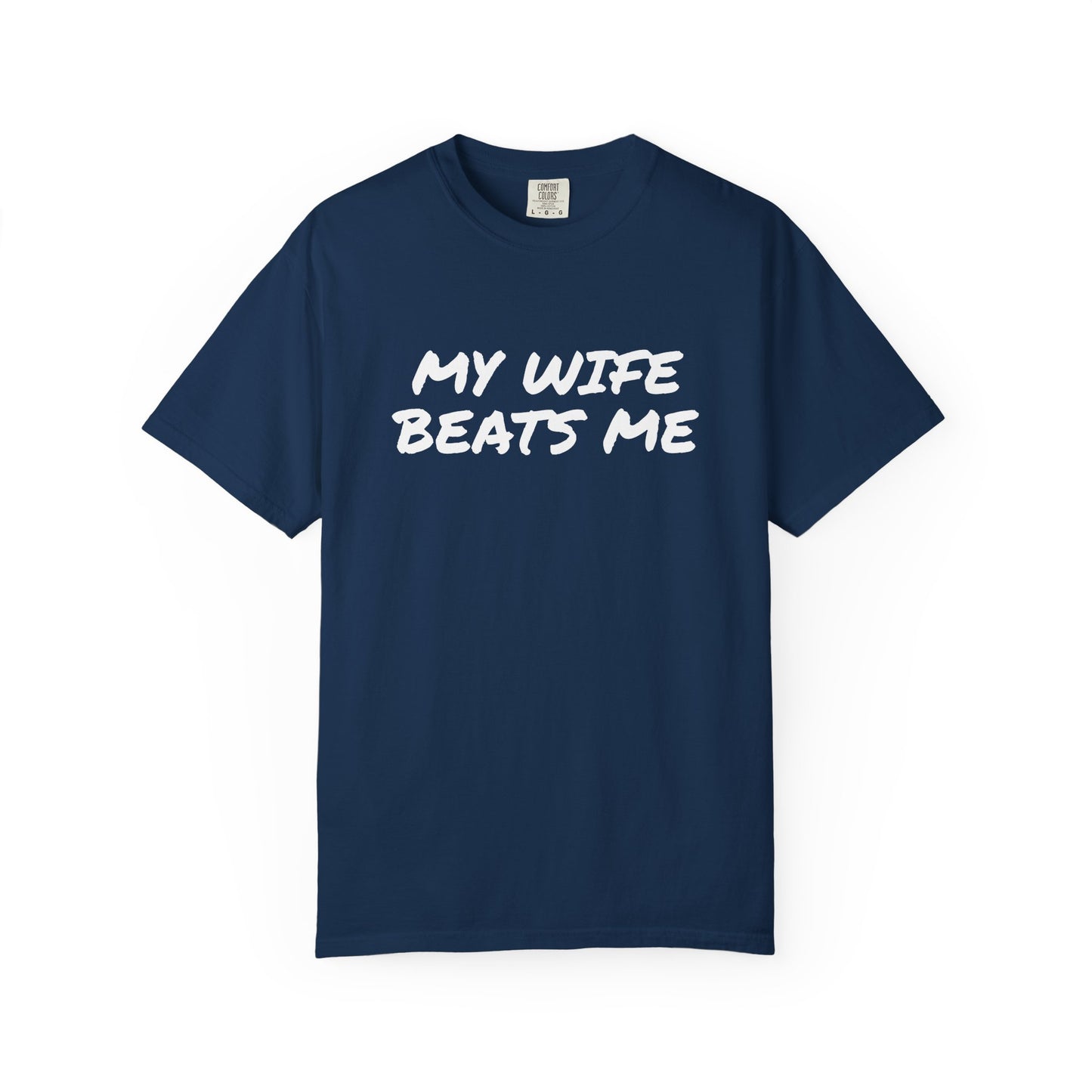 My Wife Beats Me - Funny Husband Comfort Color T-shirt